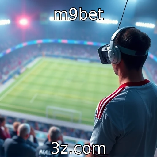 Impacto da realidade virtual na experiência dos jogadores : m9bet